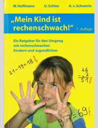 „Mein Kind ist rechenschwach!“ - Ein Ratgeber für den Umgang mit rechenschwachen Kindern und Jugendlichen