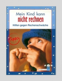Hilfe, mein Kind kann nicht rechnen! - Hilfen gegen Rechenschwäche