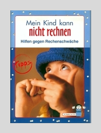 Hilfe, mein Kind kann nicht rechnen! - Hilfen gegen Rechenschw&auml;che